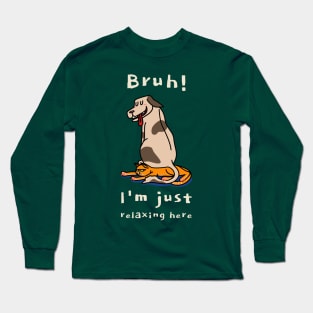 Bruh I'm Just Relaxing Here Sibling Rivalry Long Sleeve T-Shirt